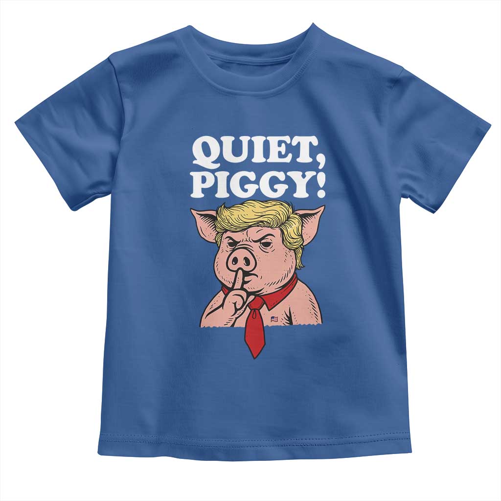 Quiet Piggy Toddler T Shirt Funny Anti Trump Political Meme TS14 Royal Blue Print Your Wear