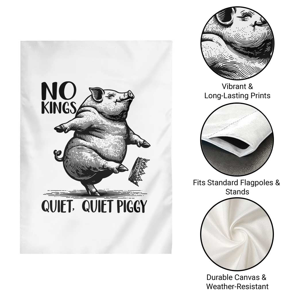 Quiet Piggy No Kings Garden Flag Funny Sarcastic Political TS14 Print Your Wear