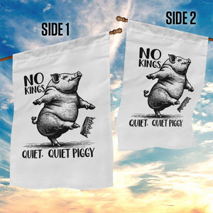 Quiet Piggy No Kings Garden Flag Funny Sarcastic Political TS14 Print Your Wear