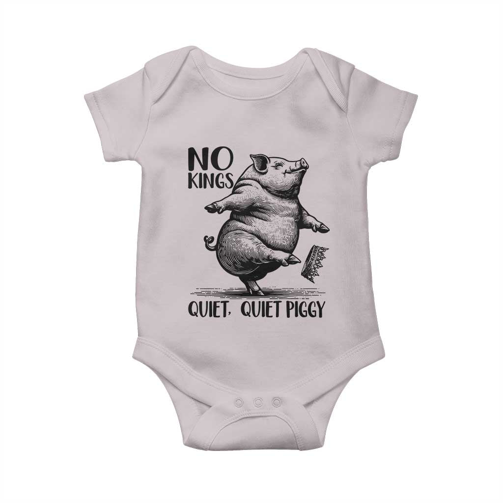 Quiet Piggy No Kings Baby Onesie Funny Sarcastic Political - Print Your Wear