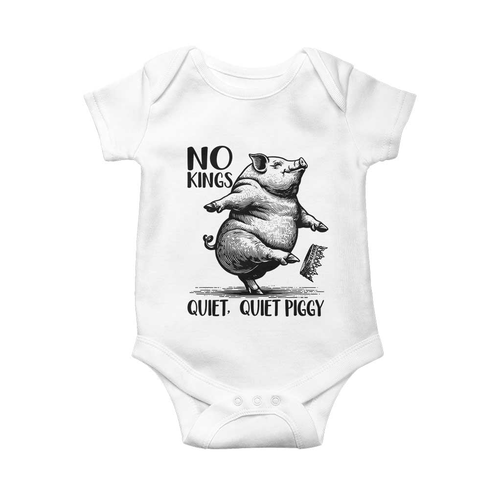 Quiet Piggy No Kings Baby Onesie Funny Sarcastic Political - Print Your Wear