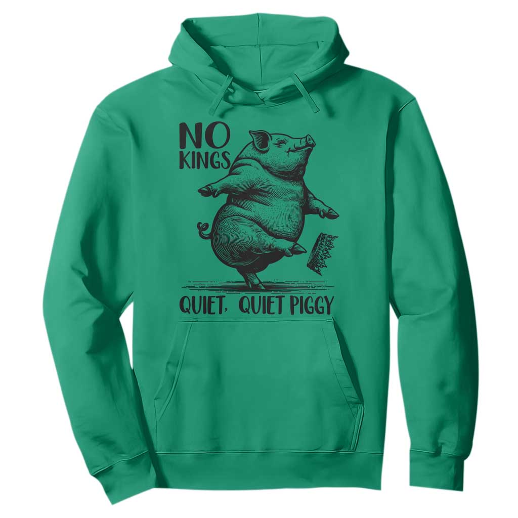 Quiet Piggy No Kings Hoodie Funny Sarcastic Political TS14 Irish Green Print Your Wear
