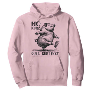 Quiet Piggy No Kings Hoodie Funny Sarcastic Political TS14 Light Pink Print Your Wear