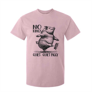 Quiet Piggy No Kings T Shirt For Kid Funny Sarcastic Political TS14 Light Pink Print Your Wear