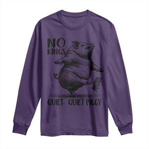 Quiet Piggy No Kings Long Sleeve Shirt Funny Sarcastic Political TS14 Purple Print Your Wear