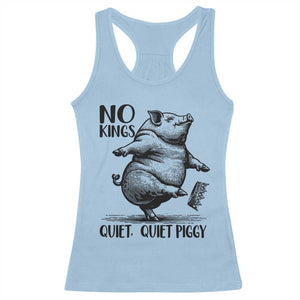 Quiet Piggy No Kings Racerback Tank Top Funny Sarcastic Political TS14 Light Blue Print Your Wear