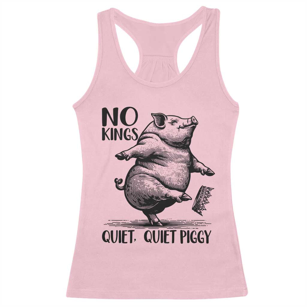 Quiet Piggy No Kings Racerback Tank Top Funny Sarcastic Political TS14 Light Pink Print Your Wear