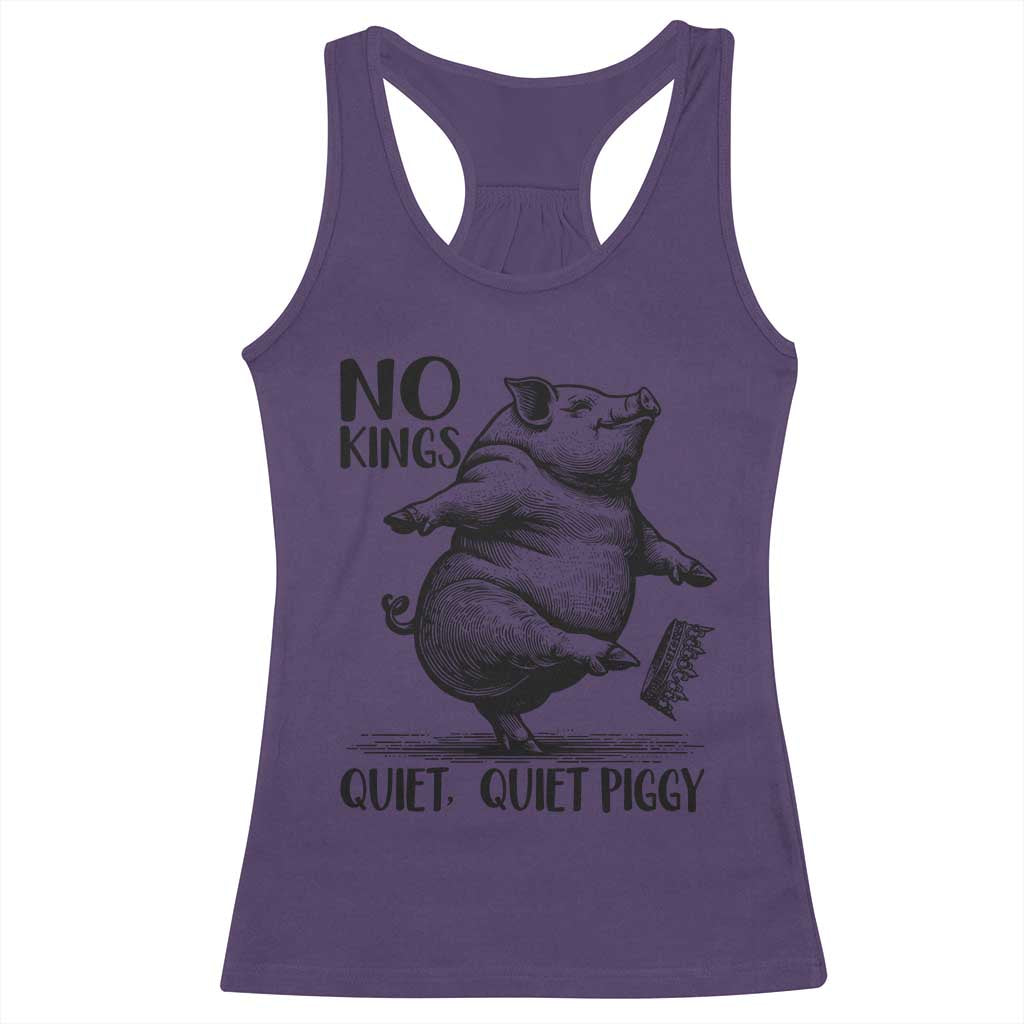 Quiet Piggy No Kings Racerback Tank Top Funny Sarcastic Political TS14 Purple Print Your Wear