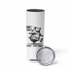 Quiet Piggy No Kings Skinny Tumbler Funny Sarcastic Political TS14 Print Your Wear