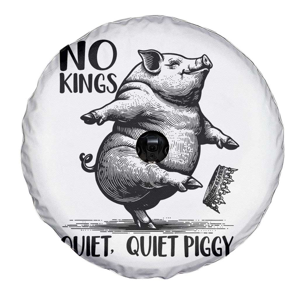 Quiet Piggy No Kings Spare Tire Cover Funny Sarcastic Political TS14 Print Your Wear