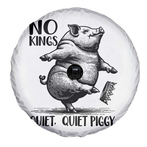 Quiet Piggy No Kings Spare Tire Cover Funny Sarcastic Political TS14 Print Your Wear