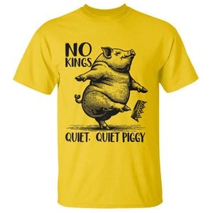 Quiet Piggy No Kings T Shirt Funny Sarcastic Political - Print Your Wear