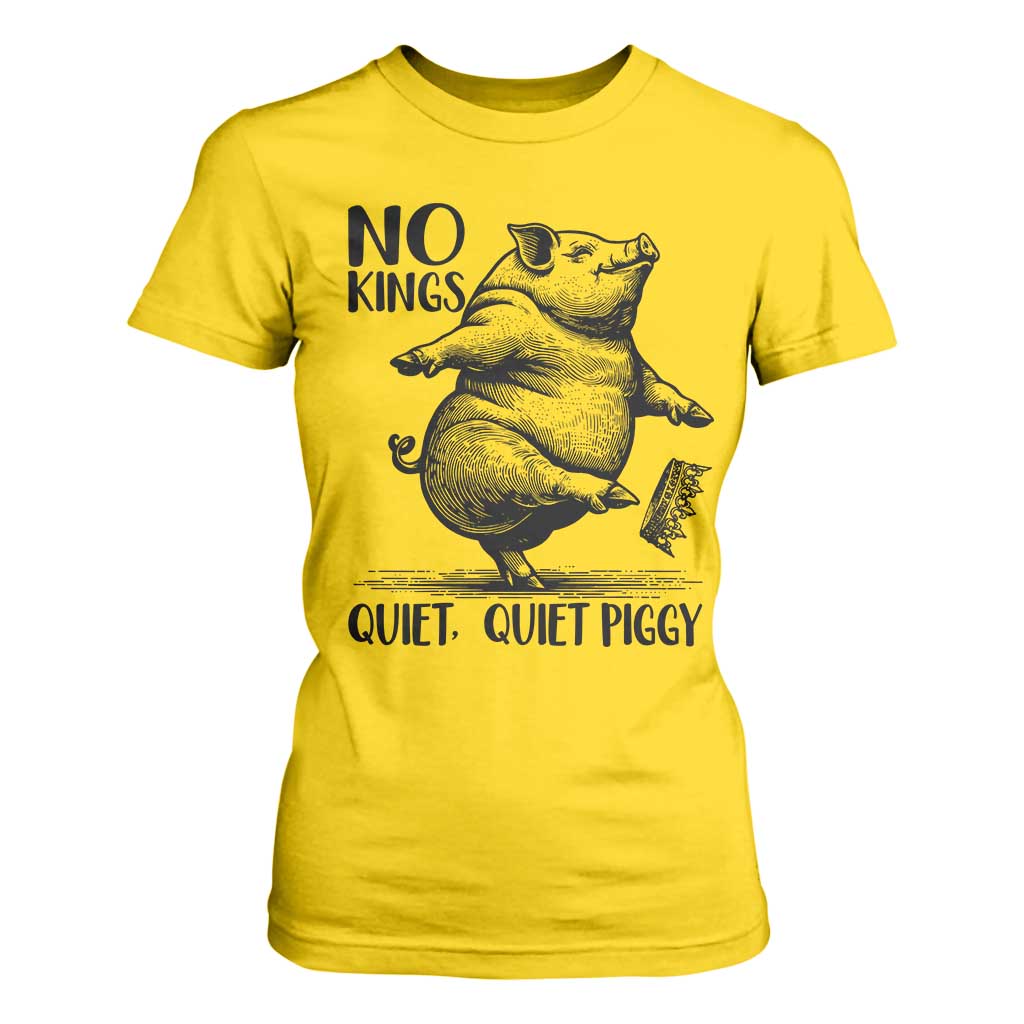 Quiet Piggy No Kings T Shirt For Women Funny Sarcastic Political - Print Your Wear