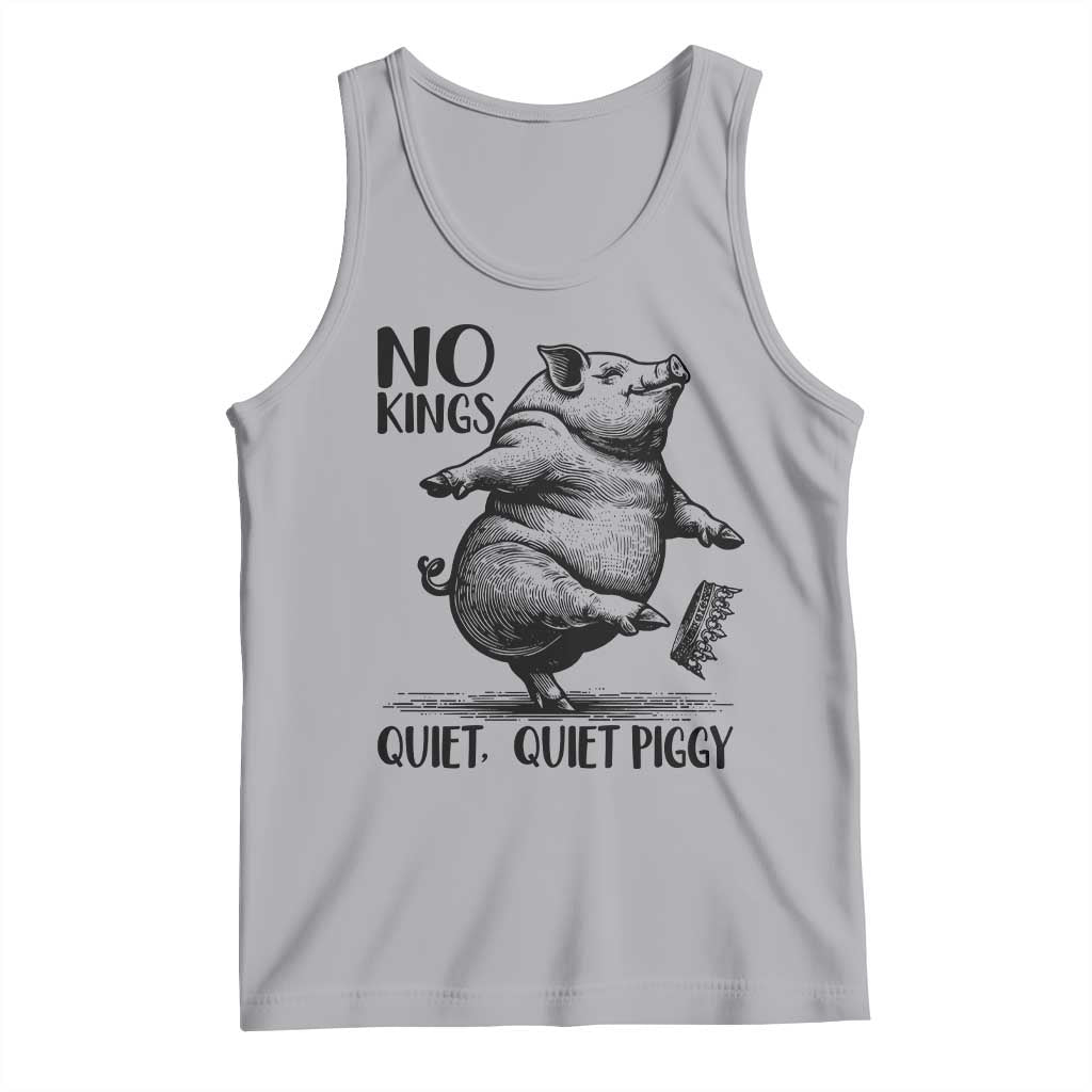 Quiet Piggy No Kings Tank Top Funny Sarcastic Political TS14 Athletic Heather Print Your Wear