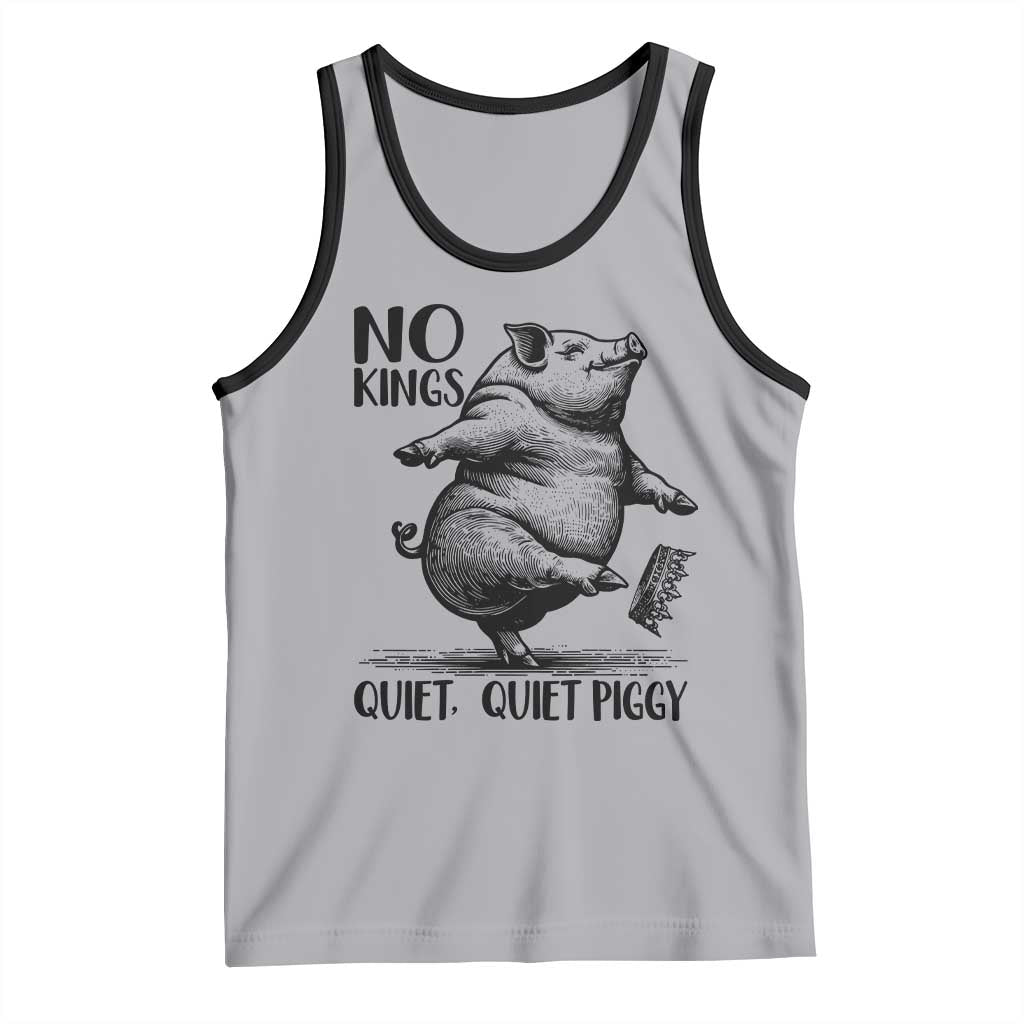Quiet Piggy No Kings Tank Top Funny Sarcastic Political TS14 Athletic Heather Black Print Your Wear