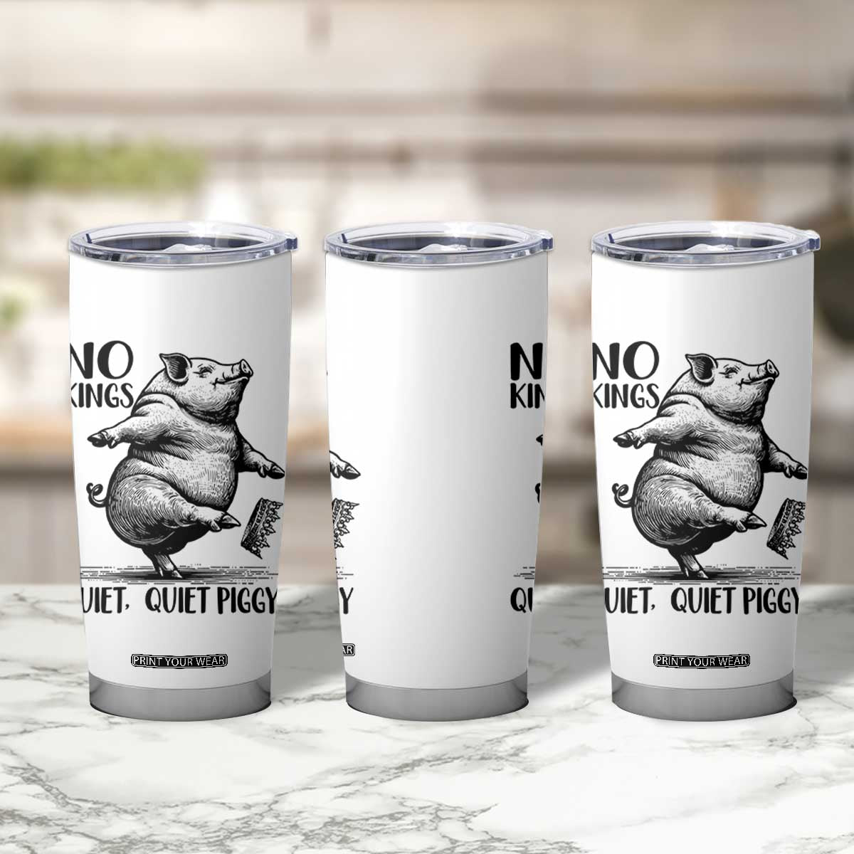 Quiet Piggy No Kings Tumbler Cup Funny Sarcastic Political TS14 Print Your Wear