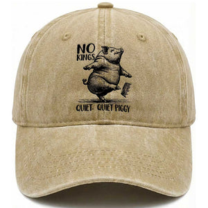 Quiet Piggy No Kings Washed Cotton Baseball Cap Funny Sarcastic Political TS14 Washed Cap Universal Fit Khaki Print Your Wear