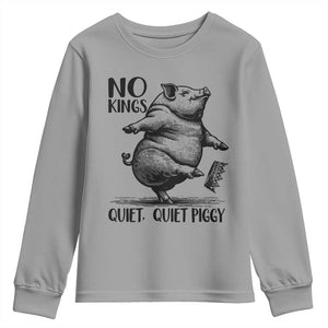Quiet Piggy No Kings Youth Sweatshirt Funny Sarcastic Political TS14 Sport Gray Print Your Wear