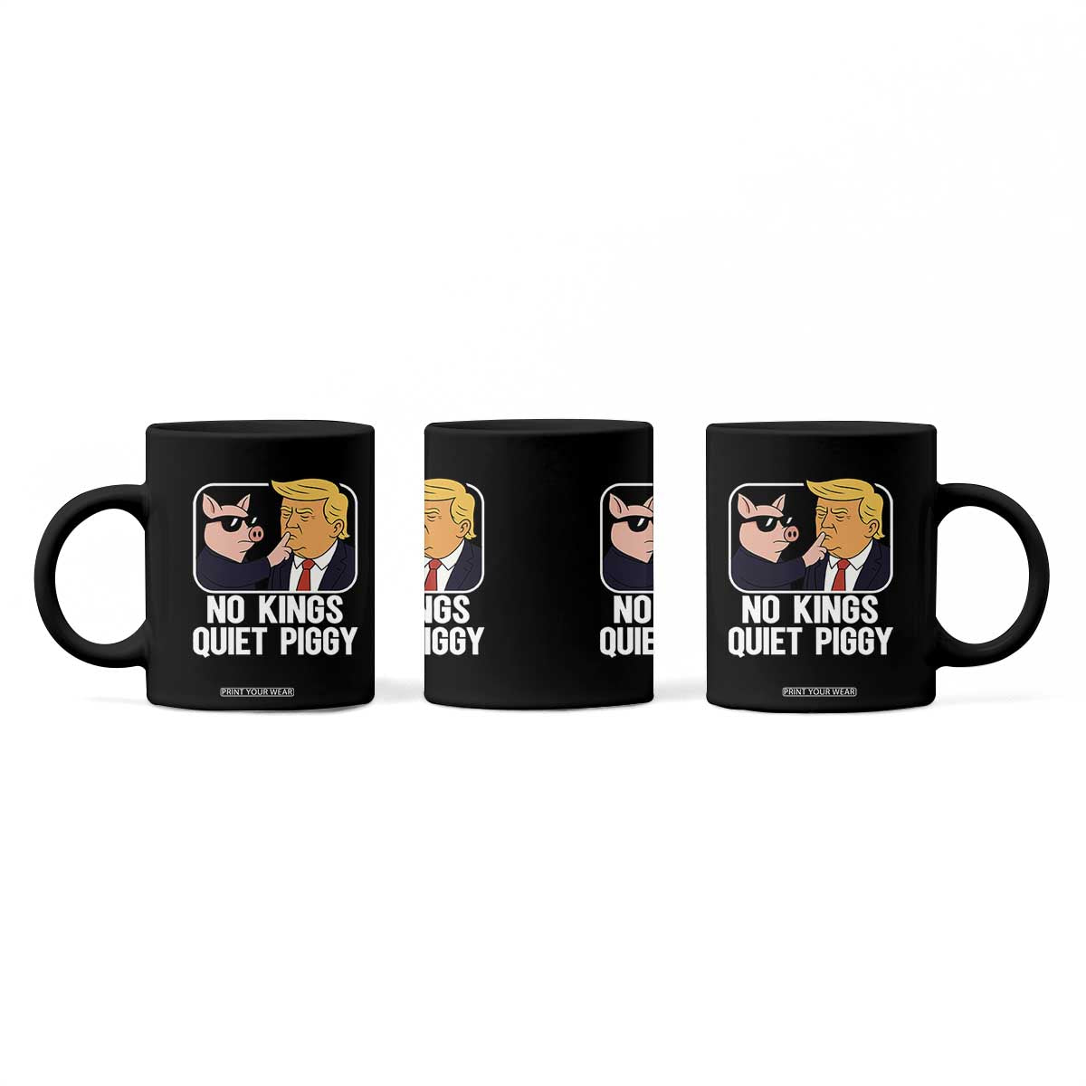 Quiet Piggy No Kings Coffee Mug Funny Anti Trump Political Meme TS14 Print Your Wear