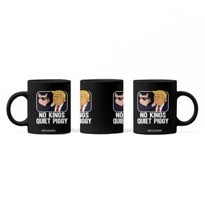 Quiet Piggy No Kings Coffee Mug Funny Anti Trump Political Meme TS14 Print Your Wear