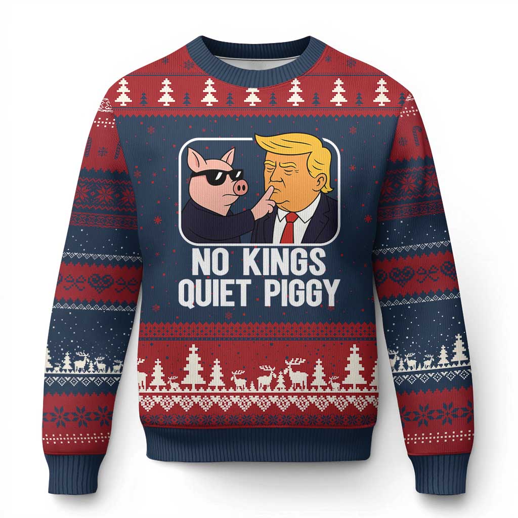 Quiet Piggy No Kings Ugly Christmas Sweater Funny Anti Trump Political Meme - Print Your Wear