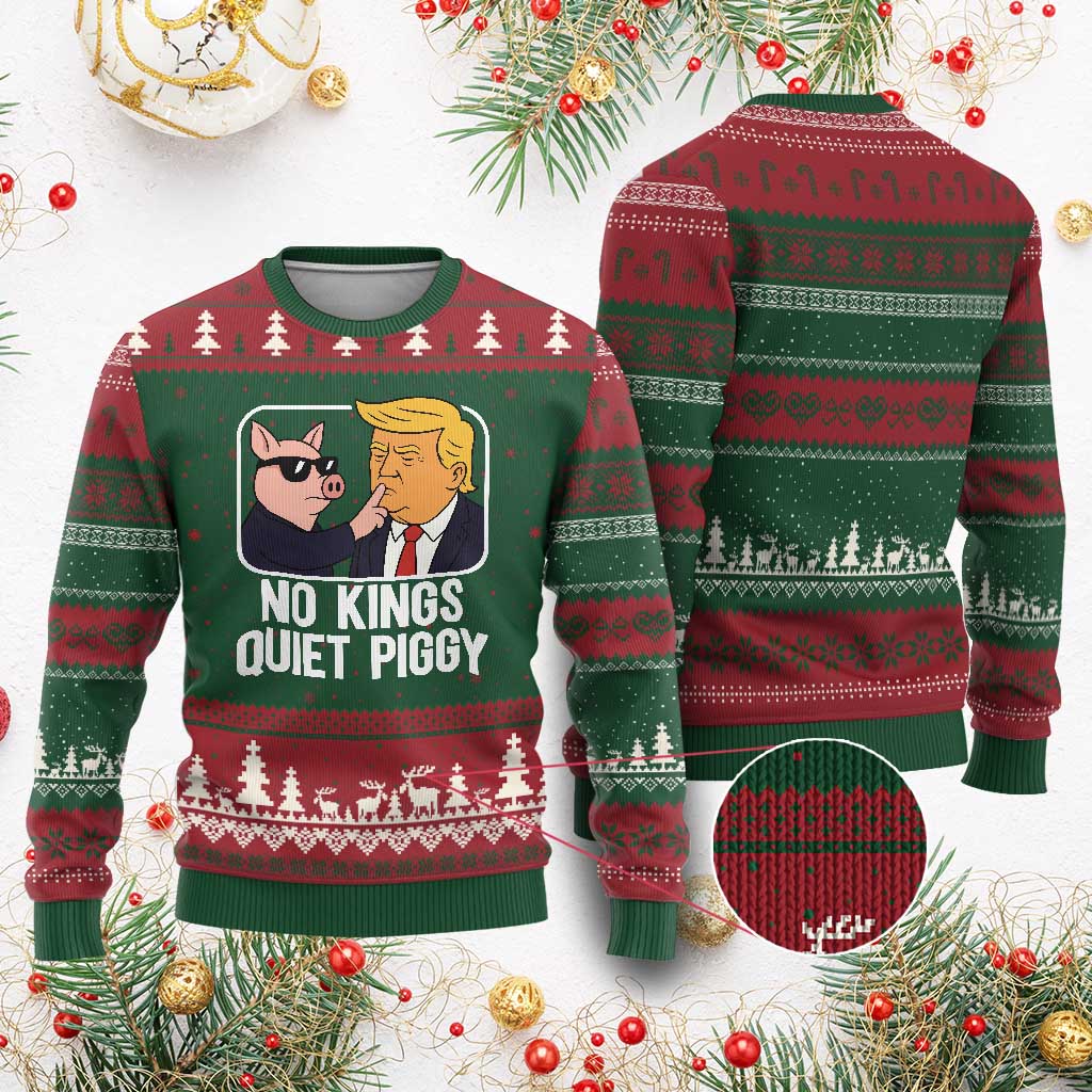 Quiet Piggy No Kings Ugly Christmas Sweater Funny Anti Trump Political Meme - Print Your Wear