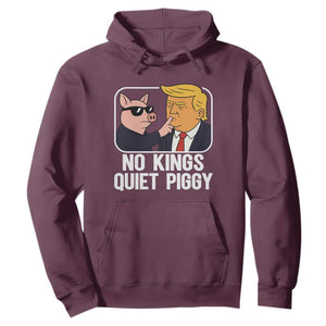 Quiet Piggy No Kings Hoodie Funny Anti Trump Political Meme TS14 Maroon Print Your Wear
