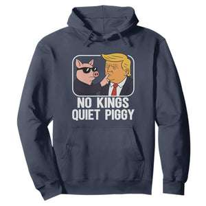 Quiet Piggy No Kings Hoodie Funny Anti Trump Political Meme TS14 Navy Print Your Wear
