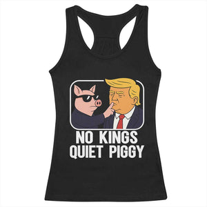 Quiet Piggy No Kings Racerback Tank Top Funny Anti Trump Political Meme TS14 Black Print Your Wear