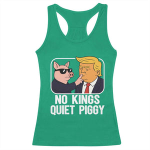 Quiet Piggy No Kings Racerback Tank Top Funny Anti Trump Political Meme TS14 Irish Green Print Your Wear