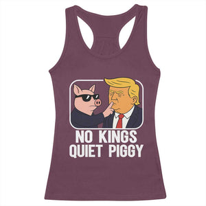Quiet Piggy No Kings Racerback Tank Top Funny Anti Trump Political Meme TS14 Maroon Print Your Wear