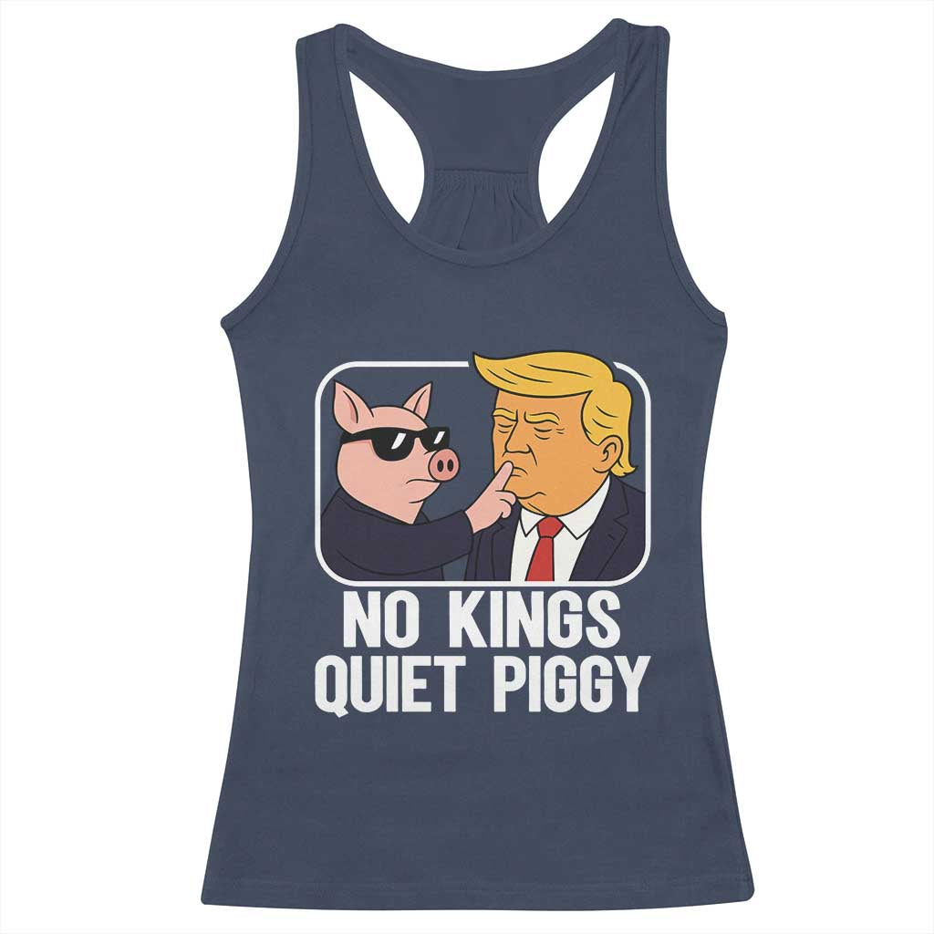 Quiet Piggy No Kings Racerback Tank Top Funny Anti Trump Political Meme TS14 Navy Print Your Wear