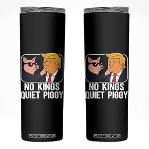 Quiet Piggy No Kings Skinny Tumbler Funny Anti Trump Political Meme TS14 Black Print Your Wear