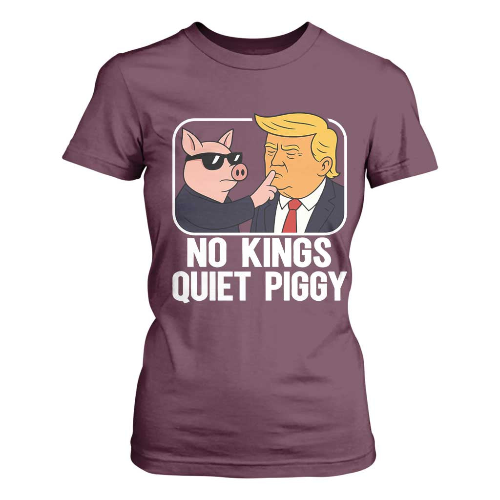 Quiet Piggy No Kings T Shirt For Women Funny Anti Trump Political Meme - Print Your Wear