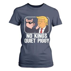 Quiet Piggy No Kings T Shirt For Women Funny Anti Trump Political Meme - Print Your Wear
