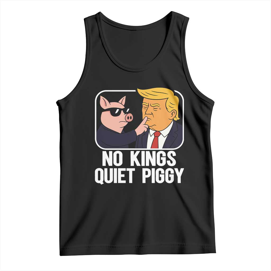 Quiet Piggy No Kings Tank Top Funny Anti Trump Political Meme TS14 Black Print Your Wear