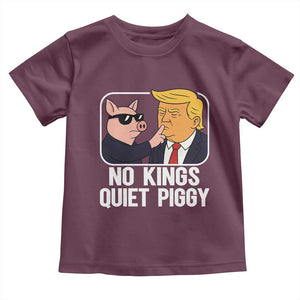 Quiet Piggy No Kings Toddler T Shirt Funny Anti Trump Political Meme TS14 Maroon Print Your Wear