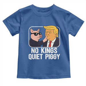 Quiet Piggy No Kings Toddler T Shirt Funny Anti Trump Political Meme TS14 Royal Blue Print Your Wear