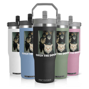 Open The Door Cats Lover Flip Straw Tumbler Funny Cat Gang Sarcastic Meme TS14 Print Your Wear
