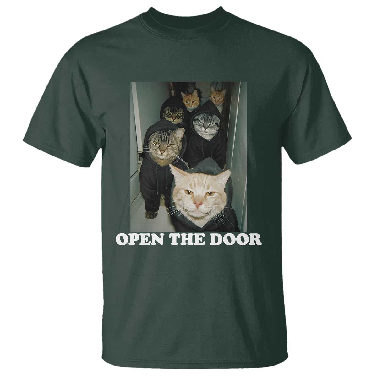 Open The Door Cats Lover T Shirt Funny Cat Gang Sarcastic Meme TS14 Dark Forest Green Print Your Wear