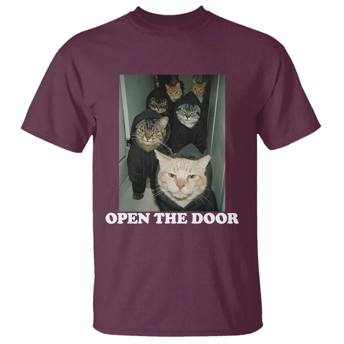 Open The Door Cats Lover T Shirt Funny Cat Gang Sarcastic Meme TS14 Maroon Print Your Wear