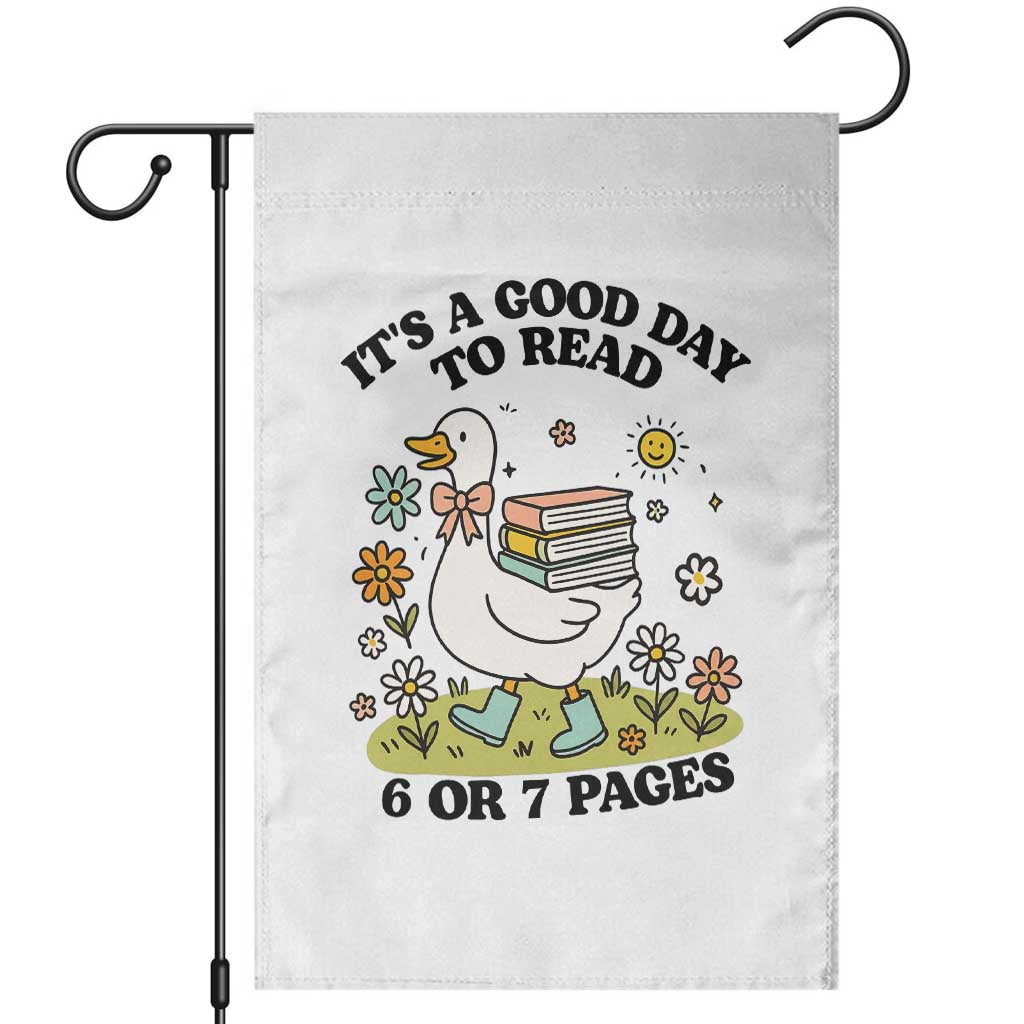 Its A Good Day To Read 6 or 7 Pages Garden Flag Funny Six Seven Teacher Book Lover TS14 White Print Your Wear