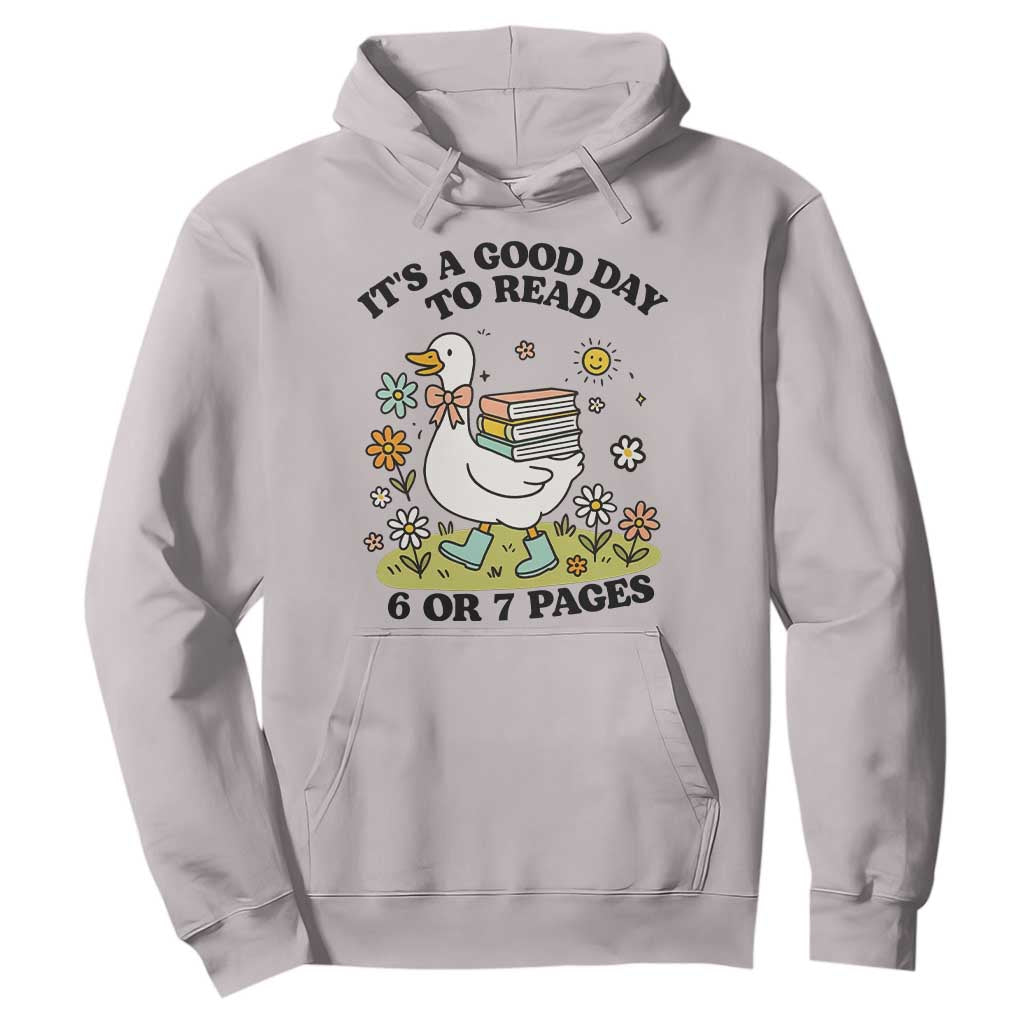 Its A Good Day To Read 6 or 7 Pages Hoodie Funny Six Seven Teacher Book Lover TS14 Ice Gray Print Your Wear