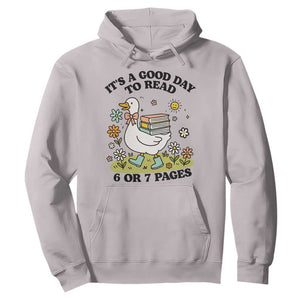 Its A Good Day To Read 6 or 7 Pages Hoodie Funny Six Seven Teacher Book Lover TS14 Ice Gray Print Your Wear
