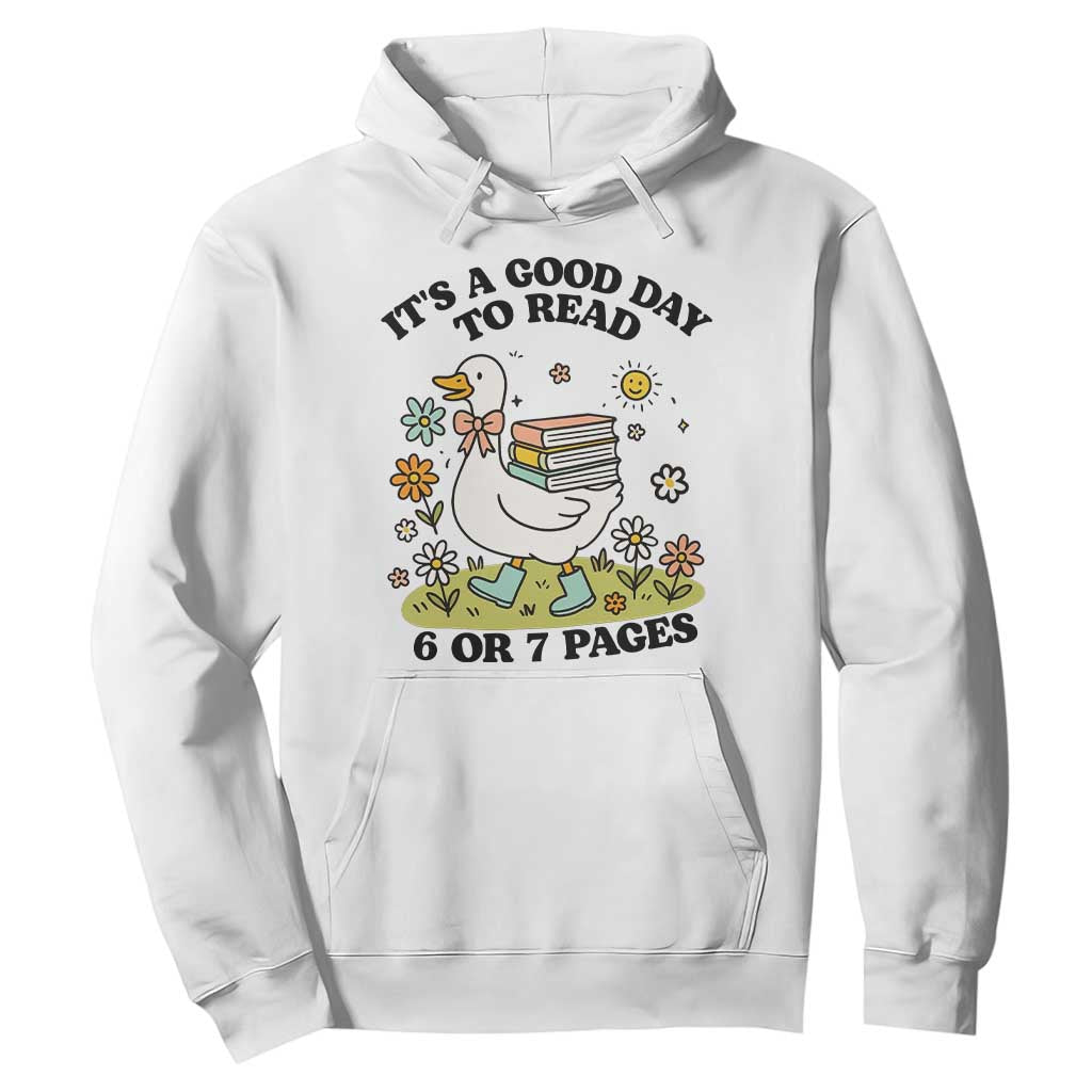 Its A Good Day To Read 6 or 7 Pages Hoodie Funny Six Seven Teacher Book Lover TS14 White Print Your Wear