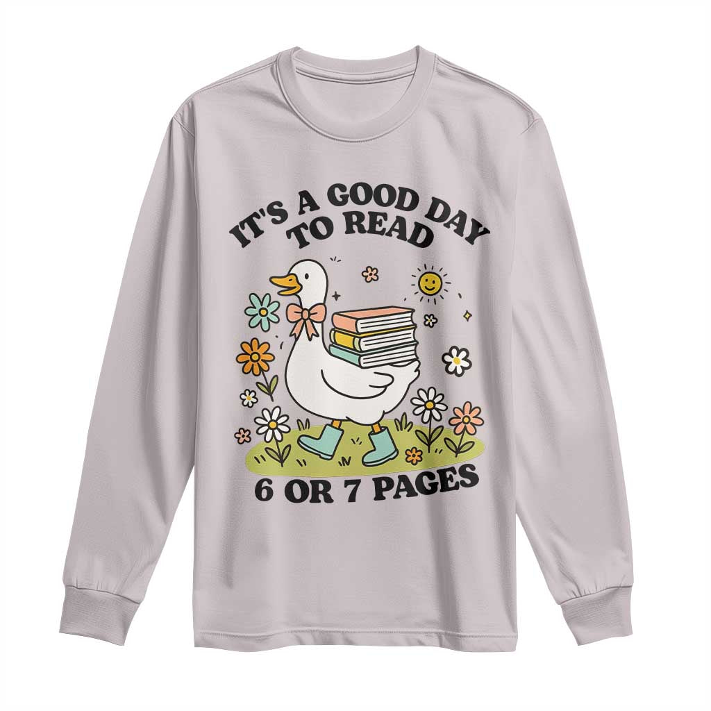 Its A Good Day To Read 6 or 7 Pages Long Sleeve Shirt Funny Six Seven Teacher Book Lover TS14 Ice Gray Print Your Wear