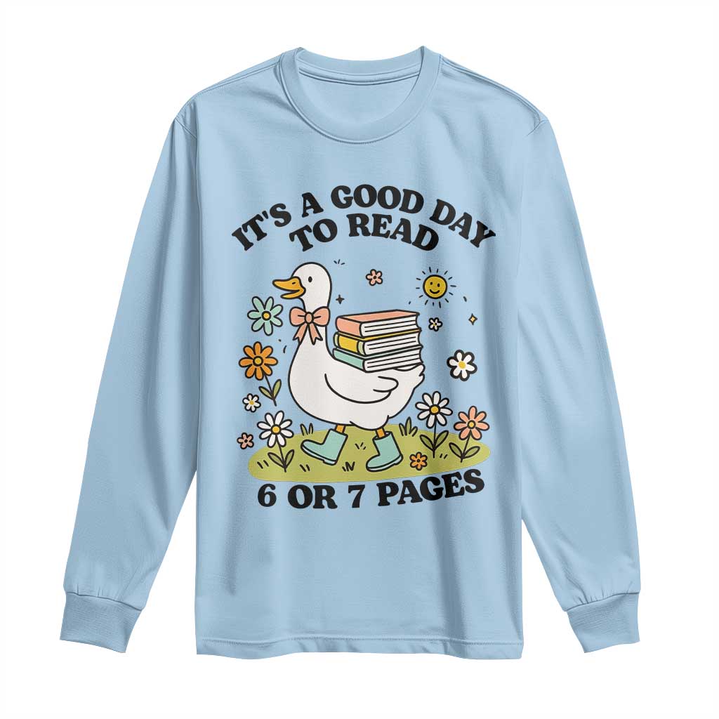 Its A Good Day To Read 6 or 7 Pages Long Sleeve Shirt Funny Six Seven Teacher Book Lover TS14 Light Blue Print Your Wear