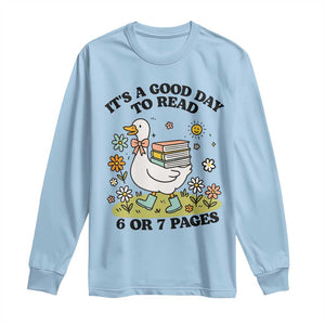 Its A Good Day To Read 6 or 7 Pages Long Sleeve Shirt Funny Six Seven Teacher Book Lover TS14 Light Blue Print Your Wear