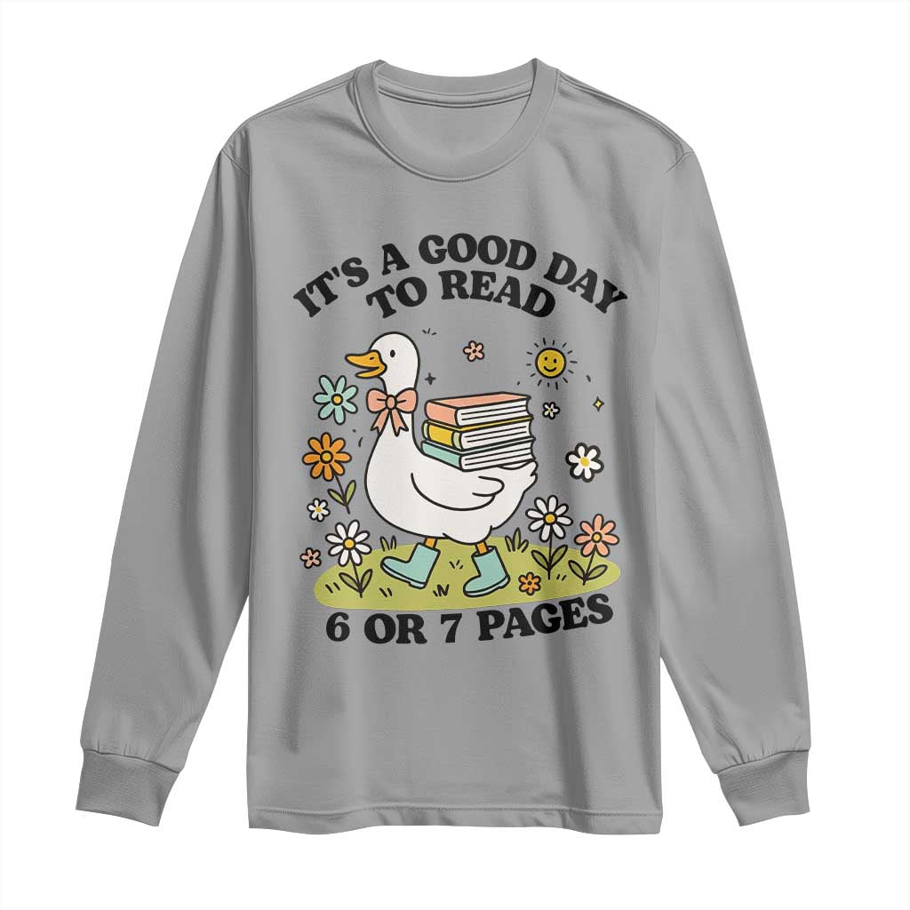 Its A Good Day To Read 6 or 7 Pages Long Sleeve Shirt Funny Six Seven Teacher Book Lover TS14 Sport Gray Print Your Wear