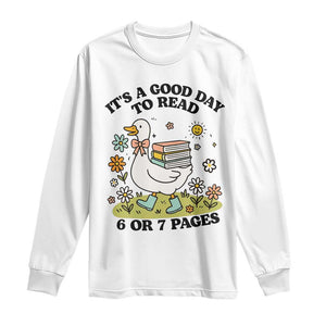 Its A Good Day To Read 6 or 7 Pages Long Sleeve Shirt Funny Six Seven Teacher Book Lover TS14 White Print Your Wear